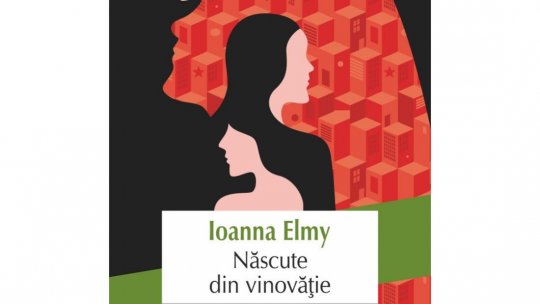 Lecturile Orasului: "Născute din vinovăție" de Ioana Elmy