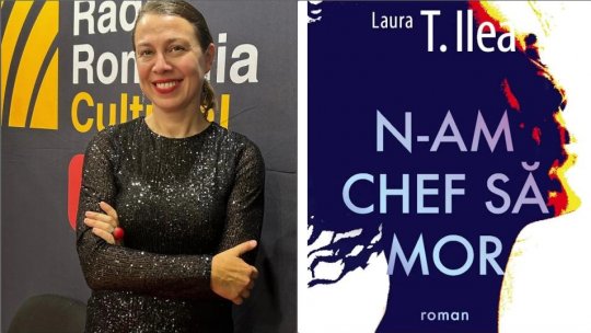 Timpul prezent în literatură - Scriitoarea Laura T. Ilea: „Se poate trăi într-un fel care să nu cadreze cu ceea ce se așteaptă de la noi ca femei”