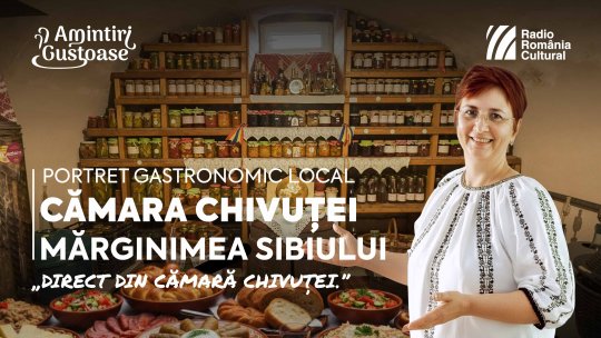 Seria de film documentar „Portret gastronomic local” – Episod 4: Cămara Chivuței și fascinația gusturilor de altădată