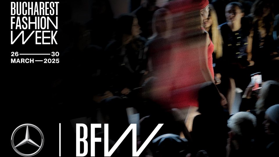 Bucharest Fashion Week intră oficial în circuitul global al modei - 26-30 Martie 2025