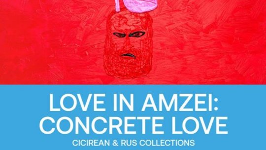 Expoziţia „Love in Amzei: Concrete Love” - două dintre cele mai cunoscute colecții de artă contemporană din România, expuse în Piața Amzei în perioada 14 februarie - 1 martie 2025