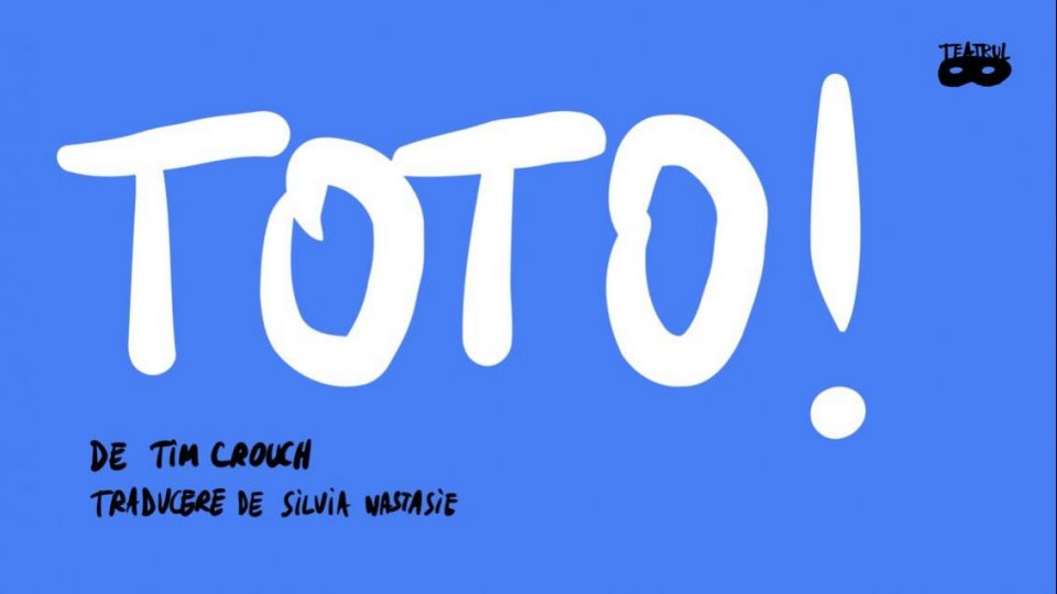 Premieră la Teatrul Masca pe 8 și 9 martie 2025: TOTO! Pe un text de Tim Crouch, regia Bobi Pricop