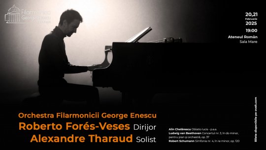 Dirijorul Roberto Forés-Veses și pianistul Alexandre Tharaud vor concerta la Ateneul Român cu Orchestra Filarmonicii George Enescu, pe 20 și 21 februarie