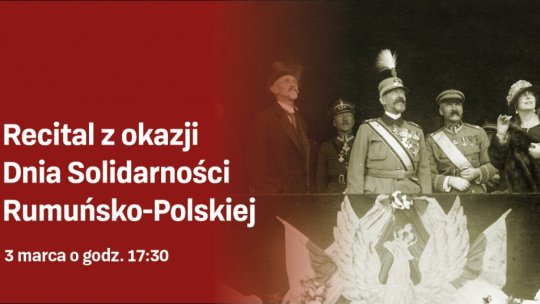 Ziua Solidarității româno-polone sărbătorită printr-un recital la Muzeul Józef Piłsudski din Sulejówek