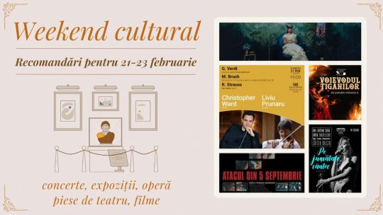Weekend cultural - Recomandări pentru 21-23 februarie