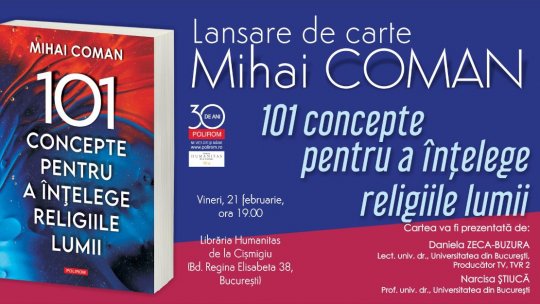 Mihai Coman, „101 concepte pentru a înțelege religiile lumii”: lansări de carte la București, Arad, Cluj și Timișoara