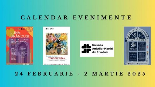 Uniunea Artiștilor Plastici din România recomandă evenimentele plastice care se vor avea loc în săptămâna 24 februarie – 2 martie 2025