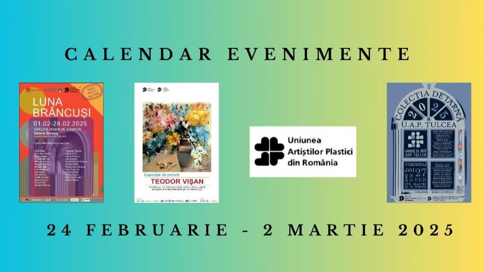 Uniunea Artiștilor Plastici din România recomandă evenimentele plastice care se vor avea loc în săptămâna 24 februarie – 2 martie 2025