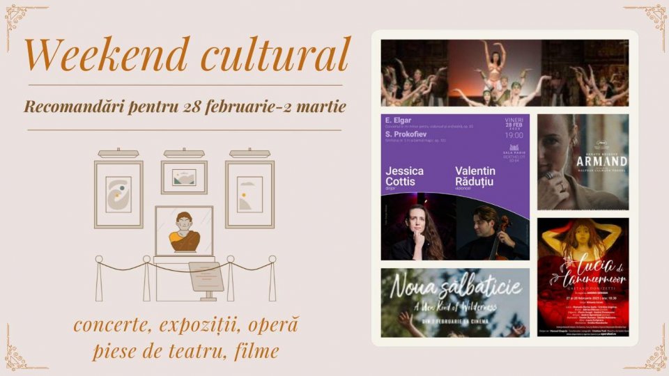 Weekend cultural - Recomandări pentru 28 februarie - 2 martie