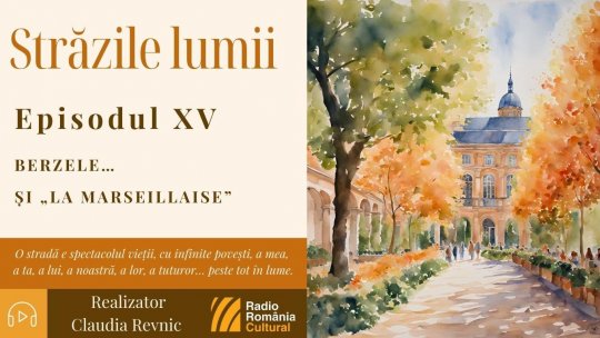 Străzile lumii: Berzele…și „La Marseillaise”