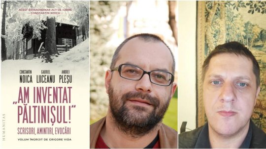 Înapoi la Păltiniș! Constantin Noica în scrisori, amintiri și evocări