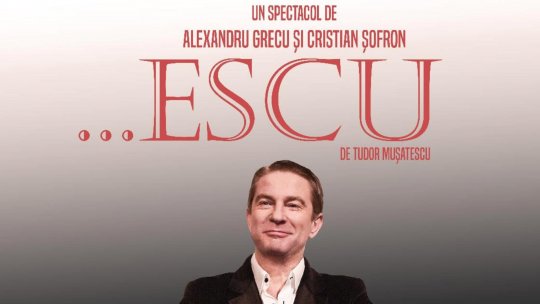 Spectacolul „...Escu” al Teatrului ”Stela Popescu”, cu Pavel Bartoș în rolul principal – trei nominalizări la Gala Premiilor UNITEM 2025