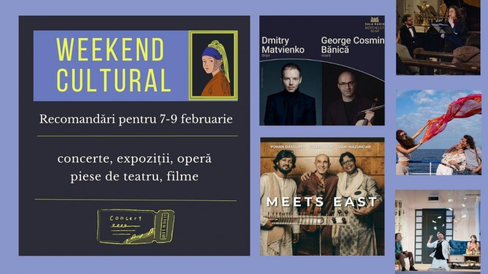 Weekend cultural - Recomandări pentru 7-9 februarie