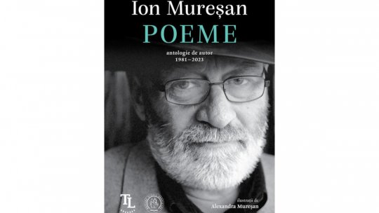 Bogdan Crețu despre volumul "Poeme. Antologie de autor 1981- 2023", de Ion Mureșan, Editura Școala Ardeleană, 2025