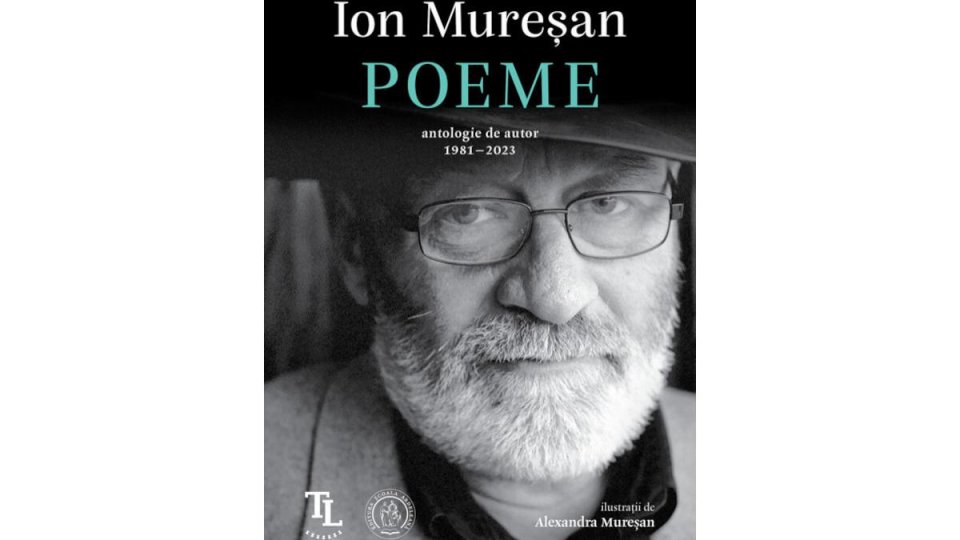 Bogdan Crețu despre volumul "Poeme. Antologie de autor 1981- 2023", de Ion Mureșan, Editura Școala Ardeleană, 2025
