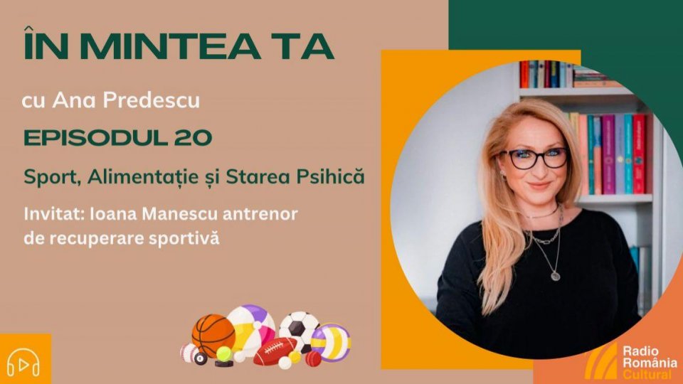 În mintea ta - Episodul 20: Sport, Alimentație și Starea Psihică | PODCAST