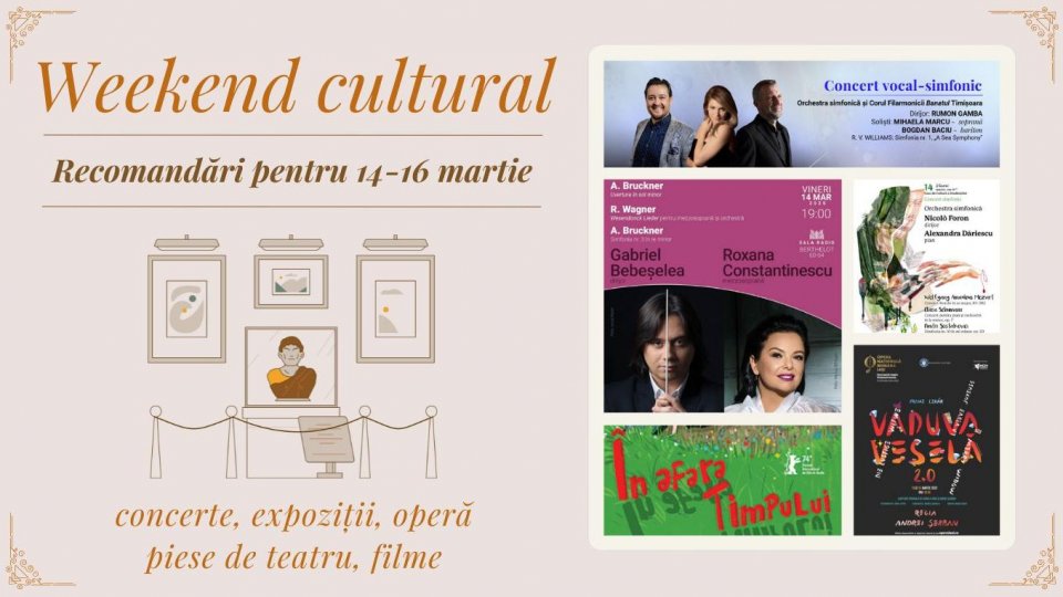 Weekend cultural - Recomandări pentru 14-16 martie