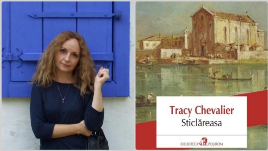 Veronica D. Niculescu: " 'Sticlăreasa' e cea mai luxuriantă carte a lui Tracy Chevalier, niciodată pînă acum ea nu a scris un roman atît de lung și atît de complex"