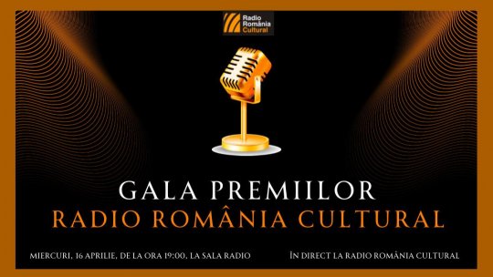 Gala Premiilor Radio România Cultural: Excelența în cultură, celebrată în premieră pe scena Sălii Radio - NOMINALIZĂRILE