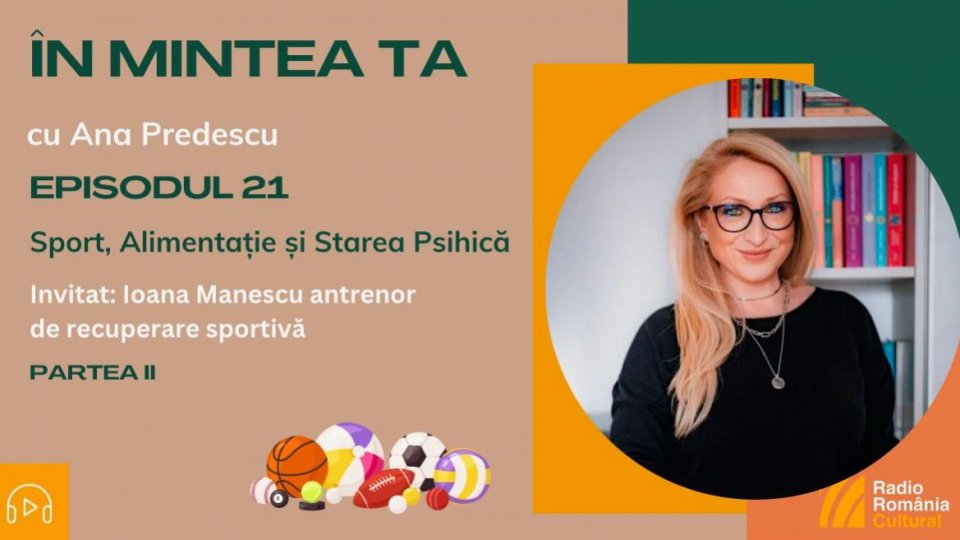 În mintea ta - Episodul 21: Sport, Alimentație și Starea Psihică, Partea II | PODCAST