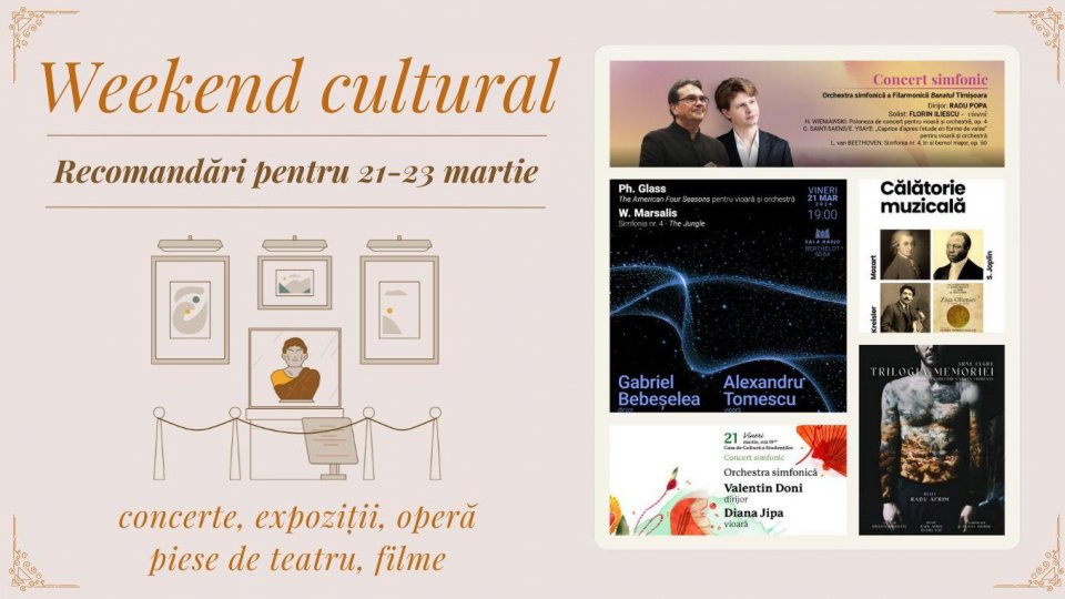 Weekend cultural - Recomandări pentru 21-23 martie