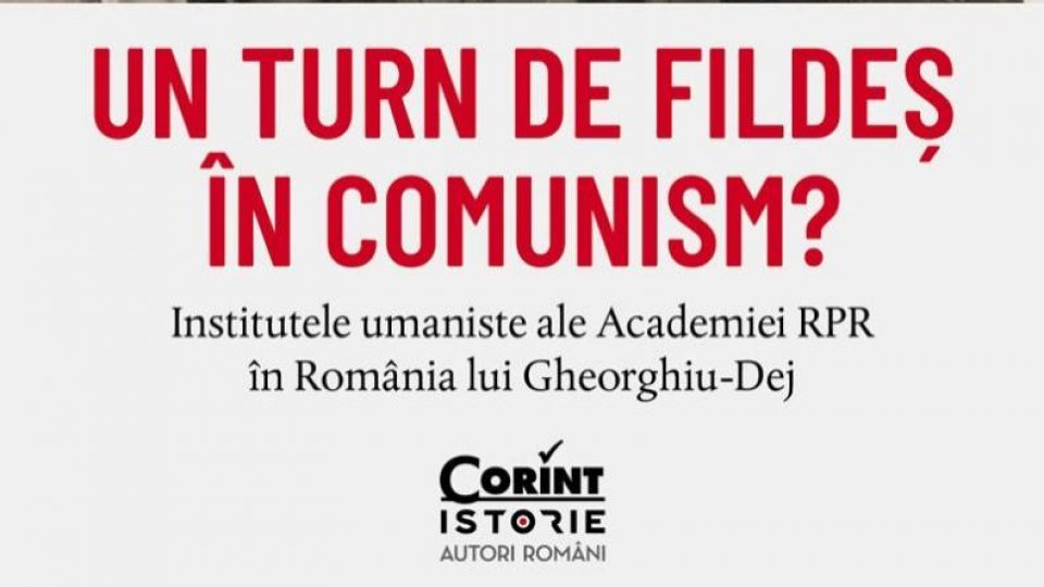 „Un turn de fildeș în comunism ? Institutele umaniste ale Academiei RPR în România lui Gheorghiu–Dej". Invitat, dr. Criastian Vasile