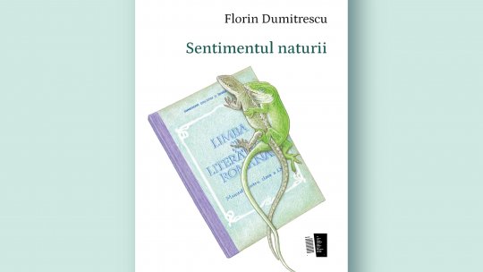 Bogdan Crețu despre volumul de poezie " Sentimentul naturii", de Florin Dumitrescu, apărut la Casa de Editură Max Blecher, 2023