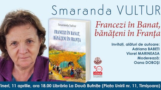 Lansare de carte la Timișoara: „Francezi în Banat, bănățeni în Franța” de Smaranda Vultur