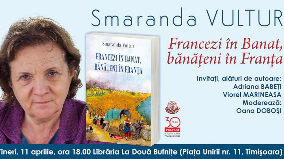 Lansare de carte la Timișoara: „Francezi în Banat, bănățeni în Franța” de Smaranda Vultur