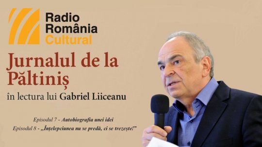 "Jurnalul de la Păltiniș", în lectura lui Gabriel Liiceanu - Episodul 7 & Episodul 8