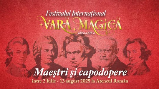 Festivalul Internațional Vară Magică 2025 - 8 seri de concerte excepționale, din 2 iulie până pe 13 august, la Ateneul Român
