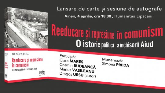 Lansare de carte și sesiune de autografe „Reeducare și represiune în comunism. O istorie politică a închisorii Aiud” de Dragoș Ursu