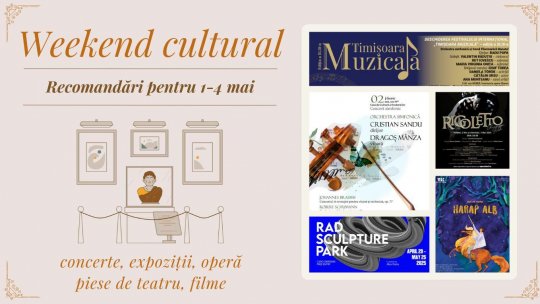 Weekend cultural - Recomandări pentru 1-4 mai