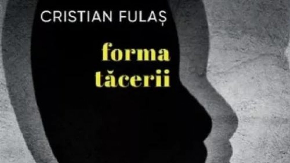 Bogdan Crețu despre romanul "forma tăcerii", de Cristian Fulaș, apărut la Editura Litera în 2025