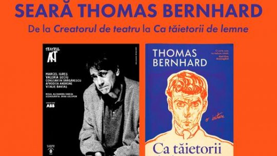 Seară Thomas Bernhard.  De la Creatorul de teatru la Ca tăietorii de lemne