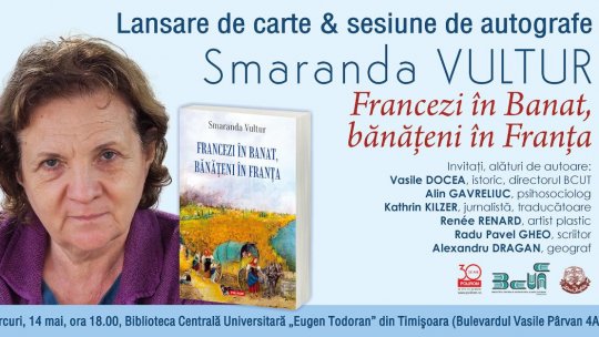Smaranda Vultur, „Francezi în Banat, bănățeni în Franța”: lansare de carte la BCU Timișoara