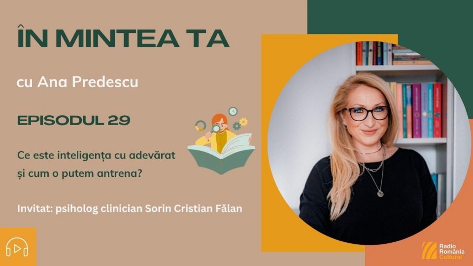 În mintea ta - Episodul 29: Ce este inteligența cu adevărat și cum o putem antrena?