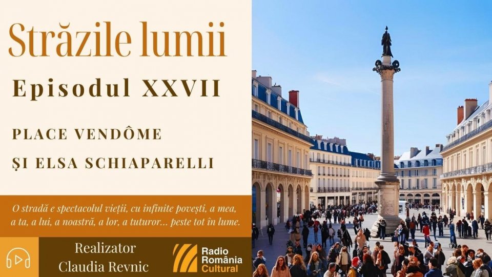 Străzile lumii: Place Vendôme și Elsa Schiaparelli | PODCAST