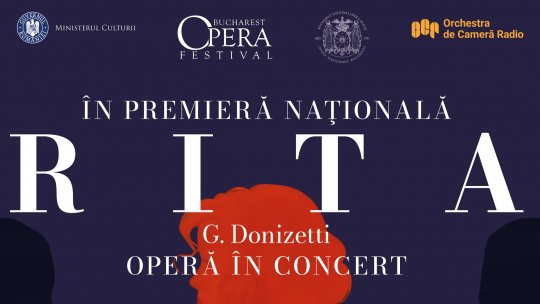 „Rita”, prezentată de Orchestra de Cameră Radio, pentru prima oară în România, la Bucharest Opera Festival