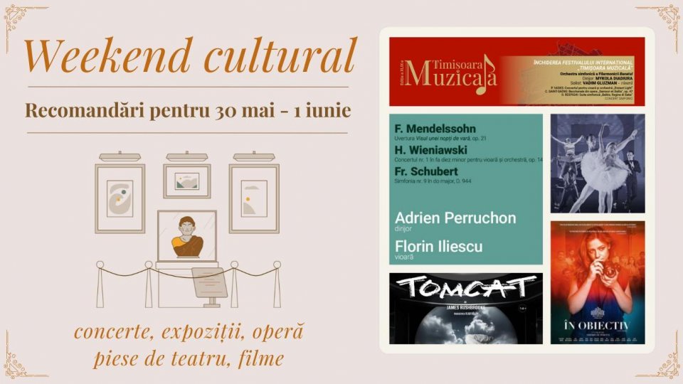Weekend cultural - Recomandări pentru 30 mai - 1 iunie