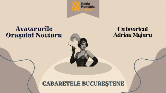 Avatarurile Orașului nocturn - Episodul 12: Cabaretele bucureștene