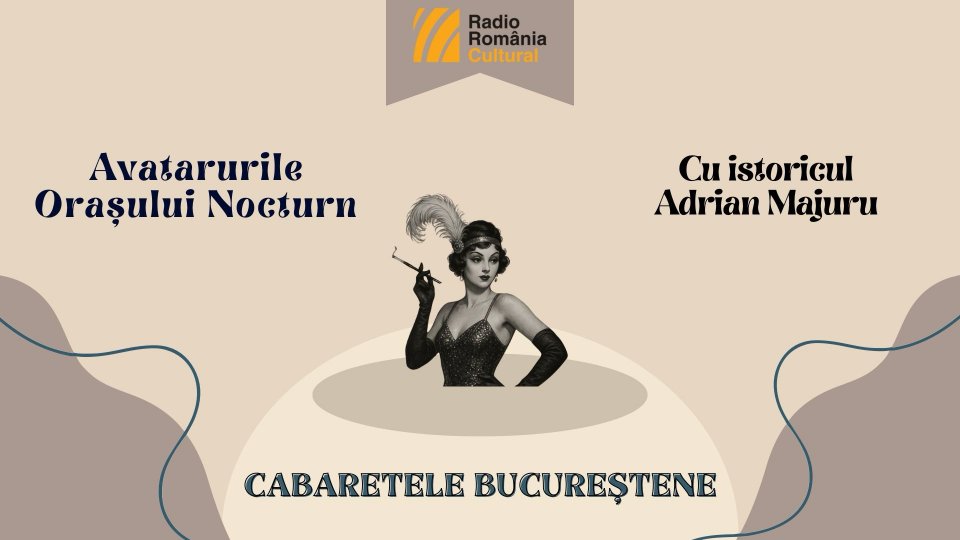 Avatarurile Orașului nocturn - Episodul 12: Cabaretele bucureștene