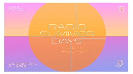 Radio Summer Days – Orașul regăsit în Dumbrava Vlăsiei  Deschiderea grilei de vară a Radio România Cultural