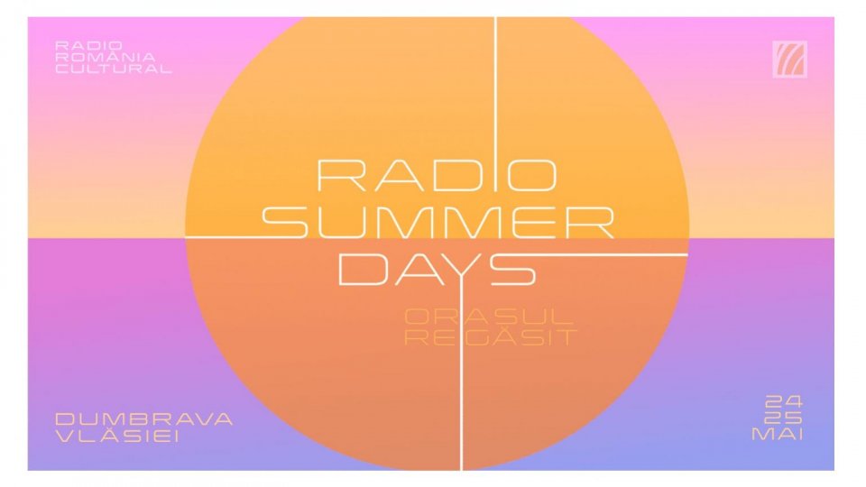 Radio Summer Days – Orașul regăsit în Dumbrava Vlăsiei Deschiderea grilei de vară a Radio România Cultural