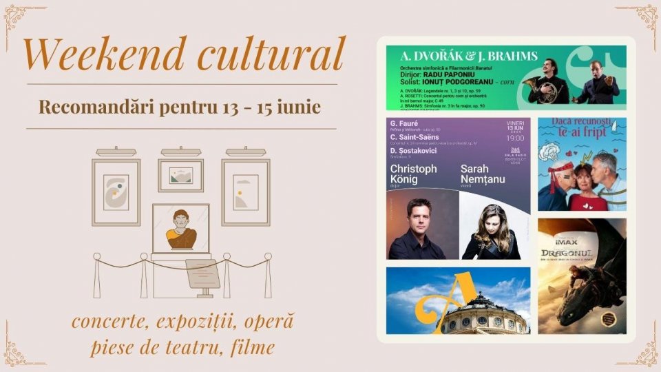 Weekend cultural - Recomandări pentru 13-15 iunie