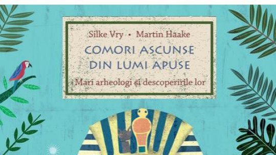 Lecturile orașului : "Comori ascunse din lumi apuse" de Silke Vry (ART)