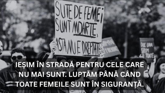 Timpul prezent - „Niciuna înfrântă. Niciuna uitată. Niciuna mai puțin.” Cum poate fi prevenită violența împotriva femeilor?
