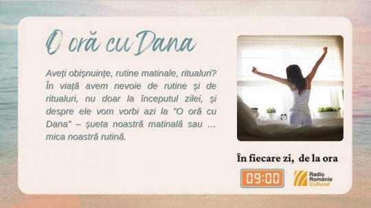O oră cu Dana - Rutine și obiceiuri | PODCAST