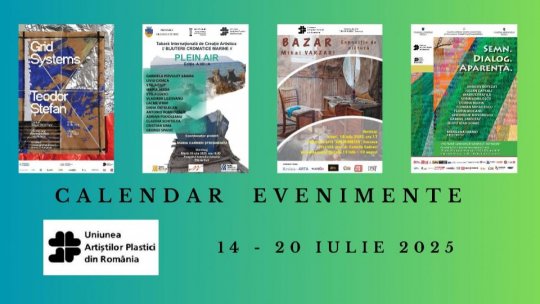 Uniunea Artiștilor Plastici din România propune noi evenimente care vor debuta în săptămâna 14 – 20 iulie 2025