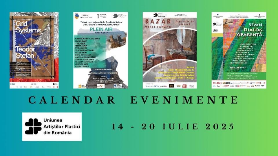 Uniunea Artiștilor Plastici din România propune noi evenimente care vor debuta în săptămâna 14 – 20 iulie 2025